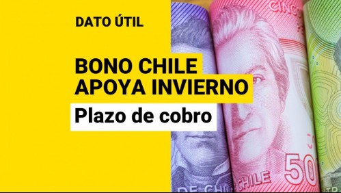Bono Chile Apoya Invierno: ¿Cuánto plazo tengo para cobrar los $120 mil?