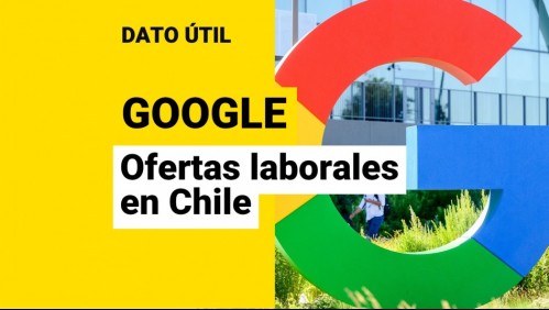 Google busca trabajadores en Chile: ¿Qué ofertas laborales hay disponibles?