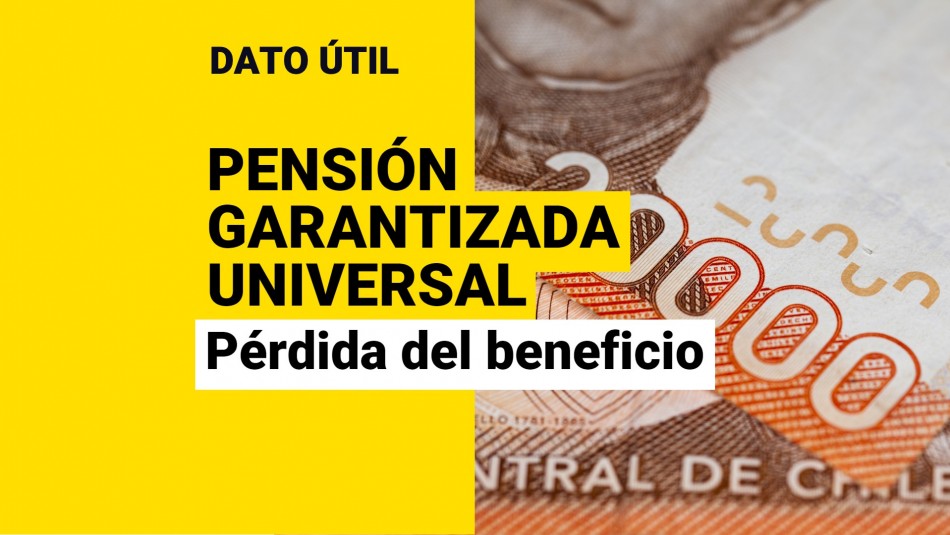 Pensión Garantizada Universal ¿En qué casos puedo perder el beneficio