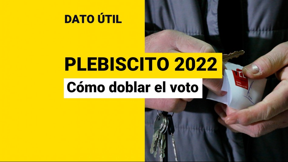 Plebiscito 2022: Conoce cuál es la forma correcta de doblar el voto