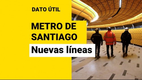 Metro de Santiago: Revisa las fechas de inauguración de las extensiones y nuevas líneas