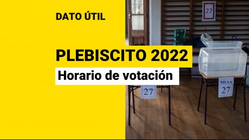 Plebiscito de Salida 2022: Revisa los horarios de votación de este domingo