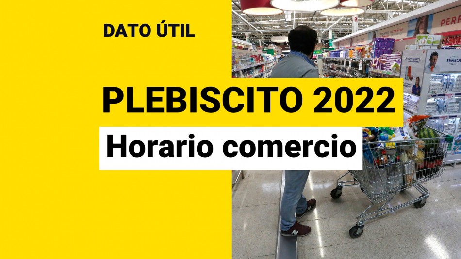 Plebiscito 2022: ¿En qué horario funcionará el comercio este domingo? Plebiscito 2022: ¿En qué horario funcionará el comercio este domingo?