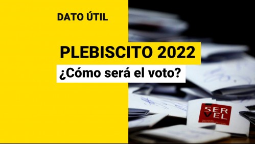 ¿Cómo será el voto del Plebiscito de salida 2022?