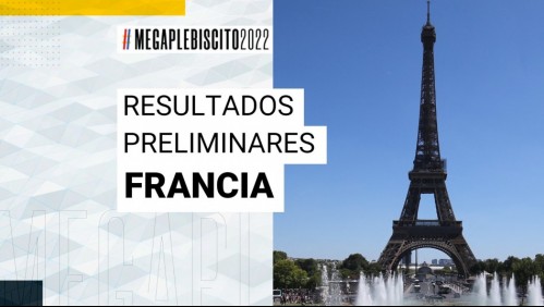 Apruebo gana en Francia: Revisa los resultados preliminares del Plebiscito 2022