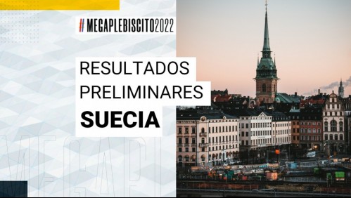 Apruebo se impone en Suecia: Revisa los resultados preliminares del Plebiscito 2022