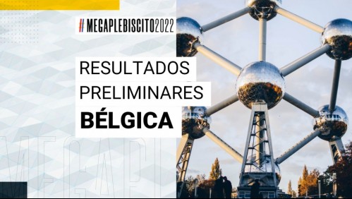 Apruebo se impone en Bélgica: Revisa los resultados del Plebiscito 2022