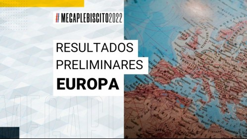¿Quién va ganando? Revisa los resultados preliminares del Plebiscito en Europa
