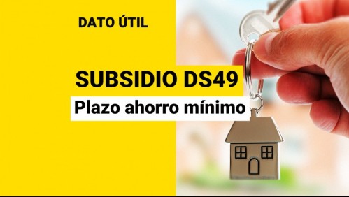 Subsidio DS49 sin crédito hipotecario: Revisa el plazo para depositar el ahorro mínimo
