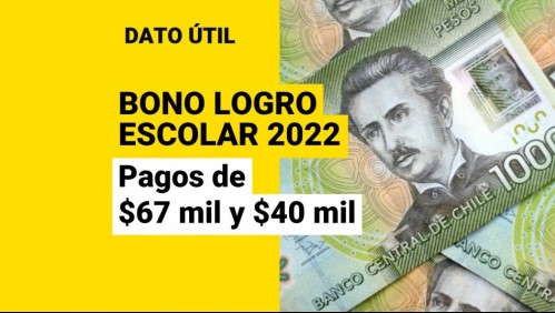 Bono Logro Escolar: ¿Quiénes reciben los pagos de $67 mil y $40 mil?