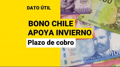 Bono Chile Apoya Invierno: ¿Cuánto tiempo tengo para cobrar el beneficio?