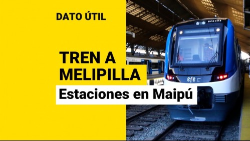 Tren a Melipilla: ¿Qué estaciones estarán en Maipú?