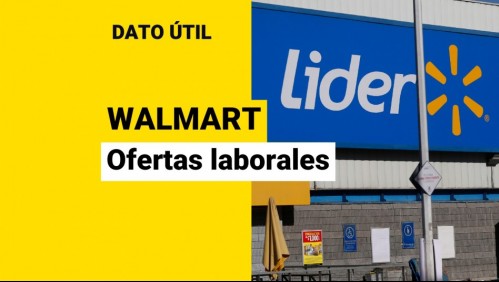 Walmart busca trabajadores: Estas son las ofertas laborales disponibles y así puedes postular