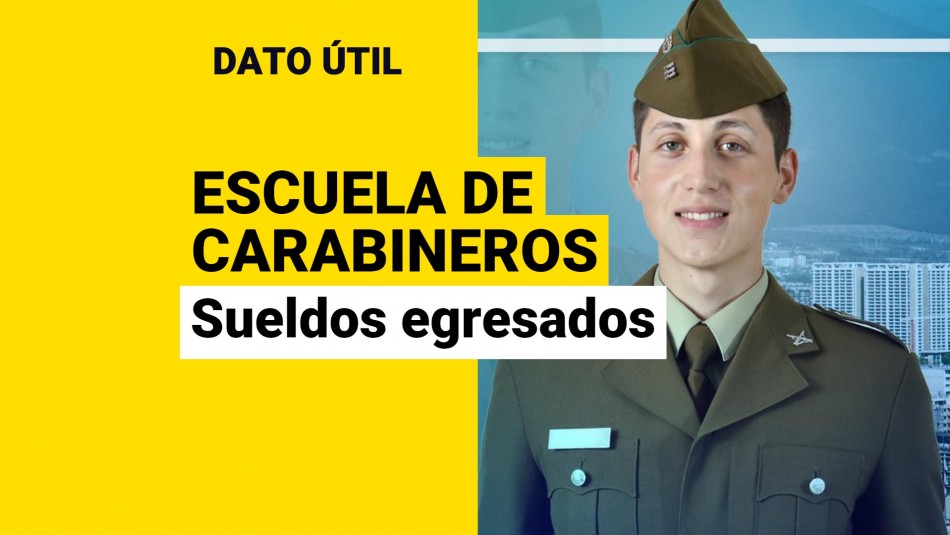 sueldos-egresados-escuela-de-carabineros sueldos egresados escuela de carabineros