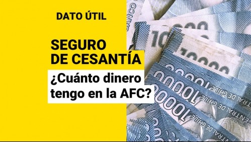 Seguro de Cesantía: ¿Cómo saber cuánto dinero tengo en mi cuenta de AFC?