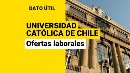 Pontificia Universidad Católica busca trabajadores: ¿Qué ofertas laborales hay?