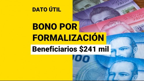 Bono por Formalización del Trabajo: ¿Quiénes reciben el pago de $241 mil?