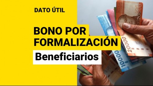 Bono por Formalización: Conoce qué trabajadores son beneficiarios del pago de $241 mil