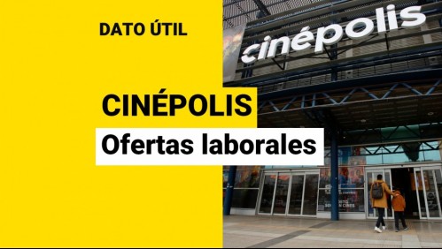 Cine Hoyts y Cinépolis: ¿Cuáles son las ofertas laborales disponibles?