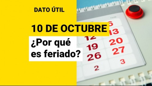 Será fin de semana largo: ¿Por qué el lunes 10 de octubre es feriado?