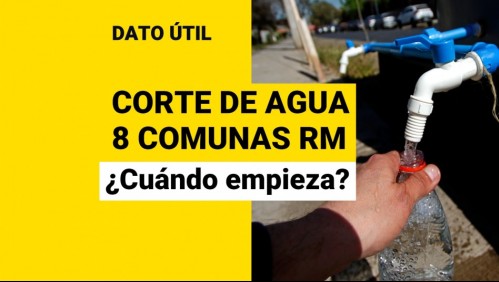 Corte de agua en 8 comunas de Santiago: ¿Cuándo comienza y cuánto durará?