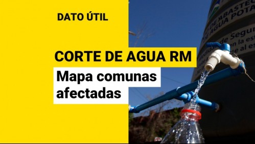 Corte de agua en Santiago: Este es el mapa y listado completo de las comunas afectadas