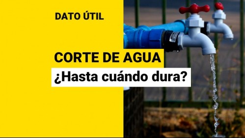 Corte de agua en Santiago: ¿Hasta qué hora durará?