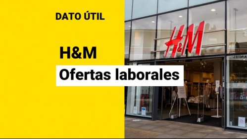 Tienen jornada laboral de 40 horas semanales: Conoce las ofertas de trabajo de H&M en Chile