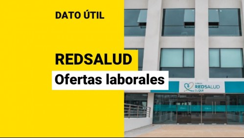 RedSalud busca trabajadores: ¿Cuáles son las vacantes vigentes y cómo puedo postular?