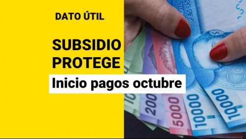 Inician pagos del Subsidio Protege: Conoce quiénes reciben los $200.000 en octubre