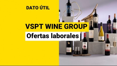 VSPT Wine Group busca trabajadores: ¿Cuáles son las vacantes disponibles?