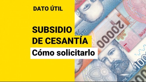 Subsidio de Cesantía: ¿Cómo solicitar el pago que se entrega por hasta 360 días?