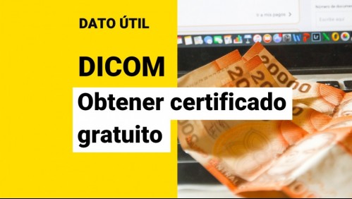 Dicom: Conoce cómo obtener tu certificado gratuito con Clave Única