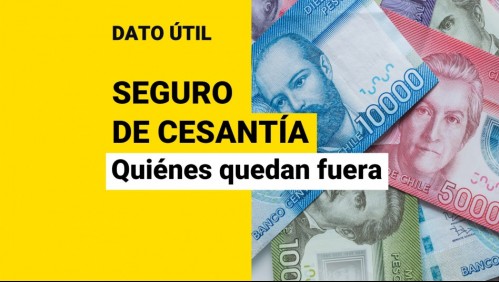 Seguro de Cesantía: ¿Quiénes no tienen derecho a recibirlo?