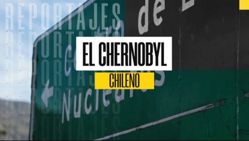 El Chernobyl chileno