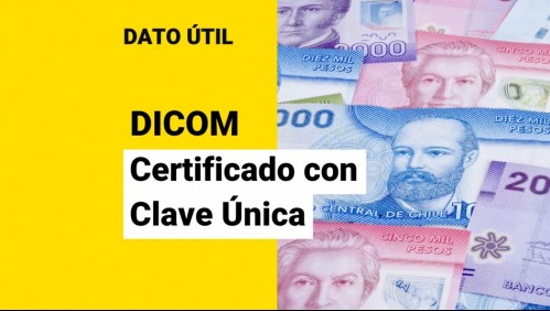 Dicom: Así puedes obtener el certificado gratuito utilizando tu Clave Única