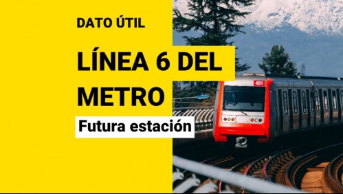 Aprueban extensión de Línea 6 del Metro de Santiago: ¿Dónde se ubicará la nueva estación?