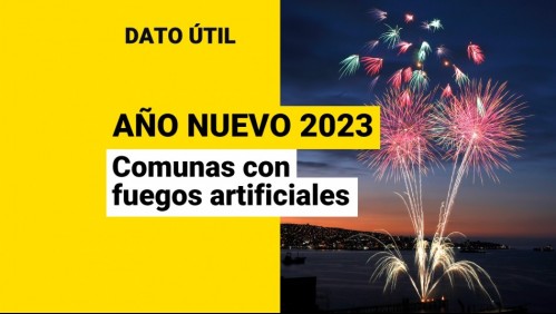 Año Nuevo 2023: ¿Qué comunas tendrán shows de fuegos artificiales?