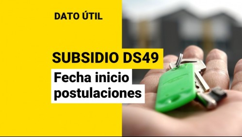 Subsidio DS49: ¿Cuándo comienzan las postulaciones?