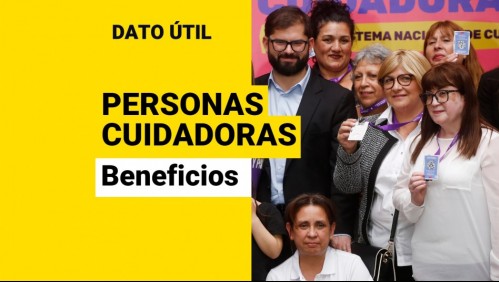 Personas cuidadoras: ¿A qué beneficios pueden acceder?