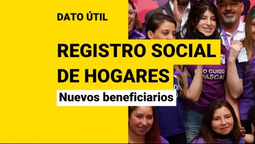 Anuncian cambios en el Registro Social de Hogares: Revisa quiénes son los nuevos beneficiarios