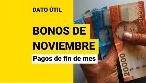 Bonos de noviembre: Estos son los beneficios que se pagan este fin de mes