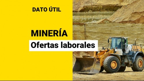 Empresas mineras buscan trabajadores con poca experiencia: Conoce las vacantes y cómo postular