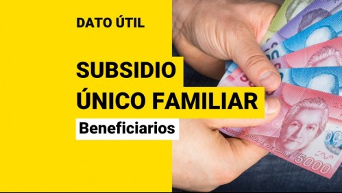 Subsidio Único Familiar: Conoce quiénes lo reciben