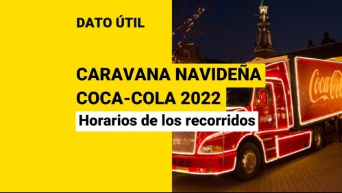 Caravana Navideña Coca-Cola 2022: Estos son los horarios de los recorridos en Santiago y regiones