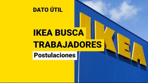 IKEA está en busca de trabajadores: Revisa las vacantes disponibles y cómo postular