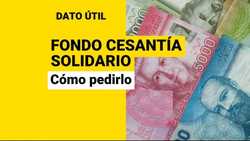 ¿Estás sin saldo en la AFC? Conoce cómo solicitar el Fondo de Cesantía Solidario