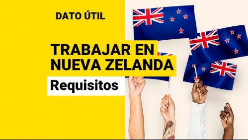 ¿Quieres trabajar en Nueva Zelanda? Estos son los requisitos que debes cumplir