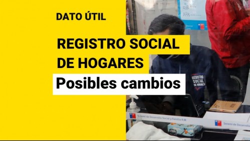 Proponen cambios al Registro Social de Hogares: Estas serían las nuevas áreas a evaluar