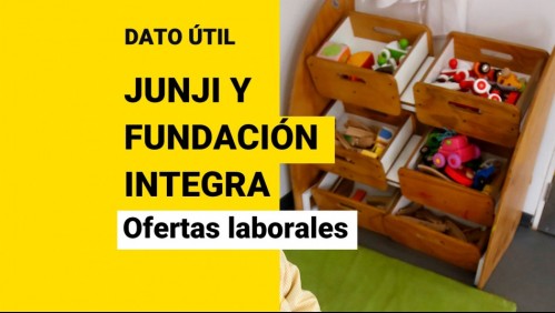 Trabajos en jardines infantiles de Junji e Integra: Revisa las vacantes